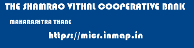 THE SHAMRAO VITHAL COOPERATIVE BANK  MAHARASHTRA THANE    micr code